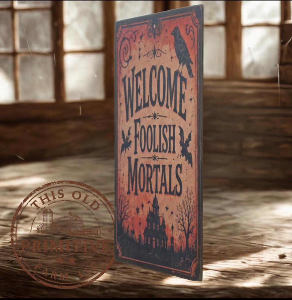 Primitive Halloween Sign | Welcome Foolish Mortals Rustic Wood Decor