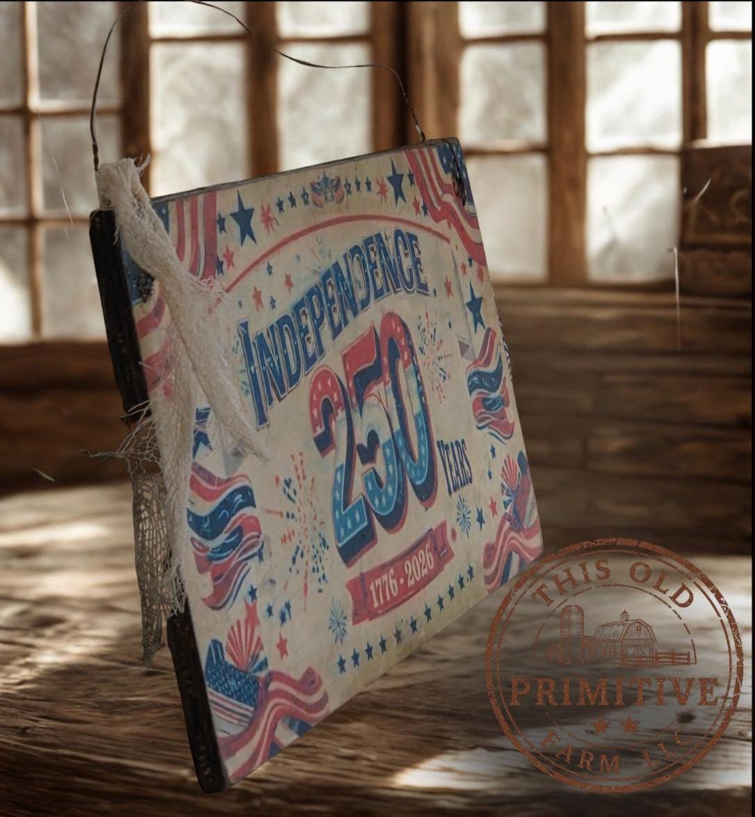 Independence 250 Wood Sign | Primitive Patriotic Americana Wall Hanging