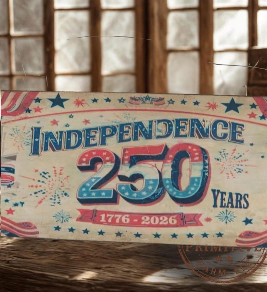 Independence 250 Wood Sign | Primitive Patriotic Americana Wall Hanging