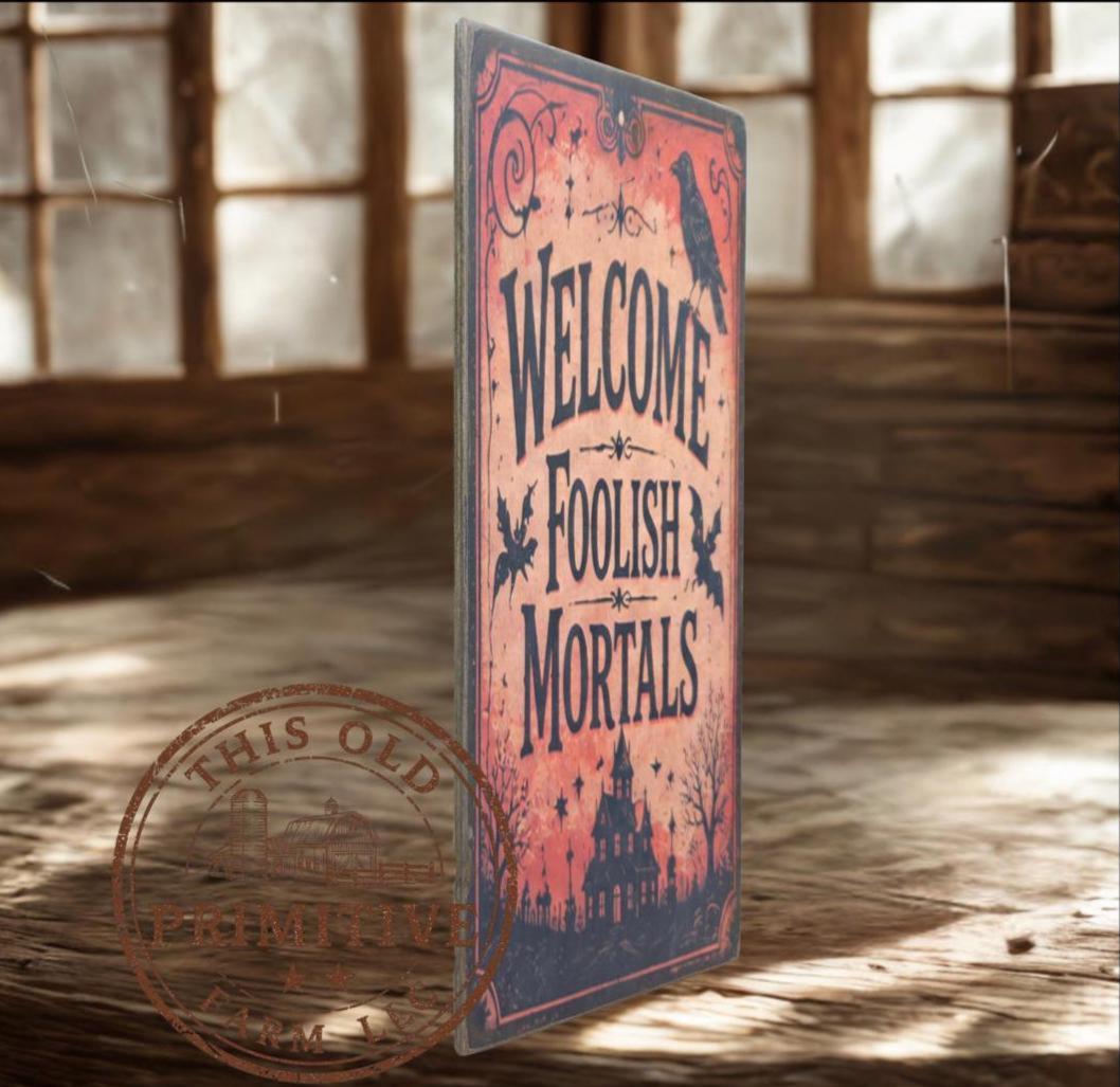 Primitive Halloween Sign | Welcome Foolish Mortals Rustic Wood Decor