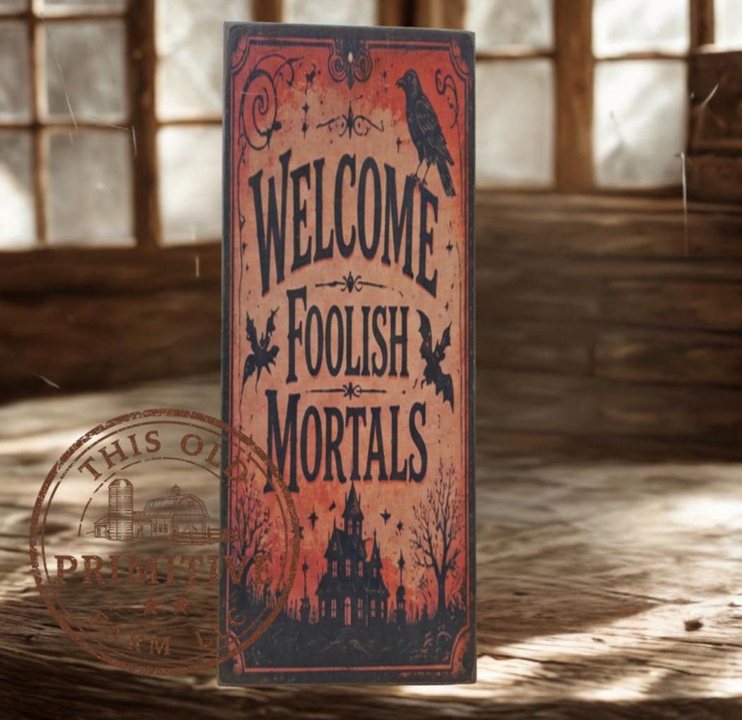 Primitive Halloween Sign | Welcome Foolish Mortals Rustic Wood Decor
